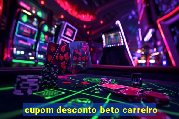 cupom desconto beto carreiro